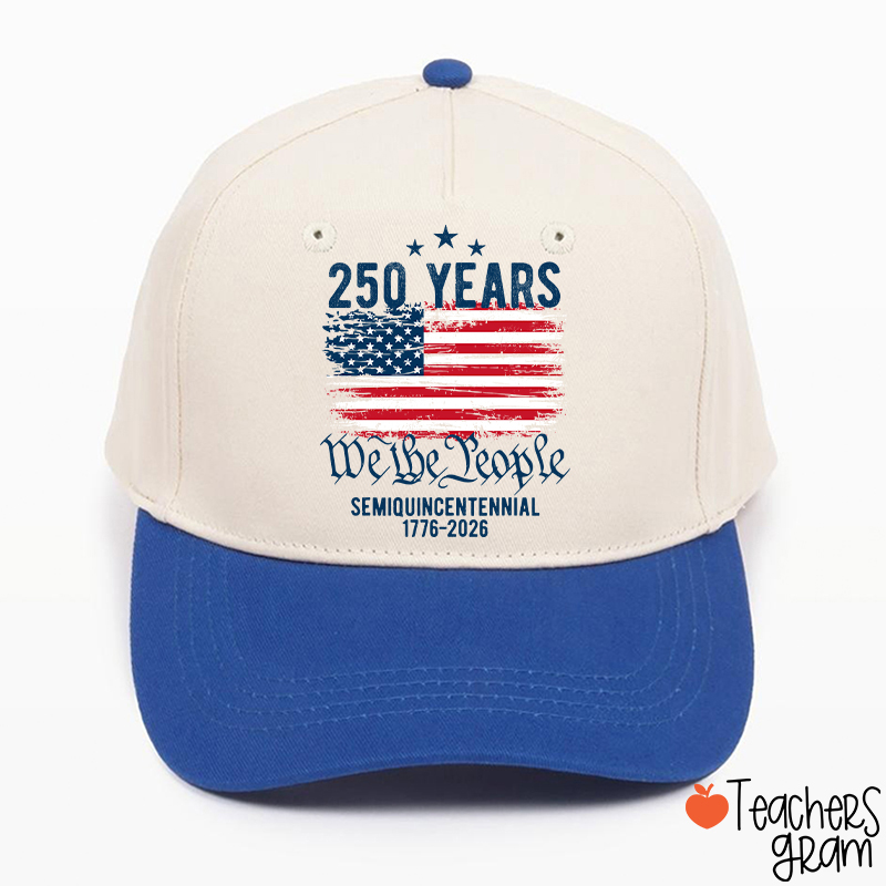 250 Years We The People Semiquincentennial 1776-2026 Teacher Baseball Cap