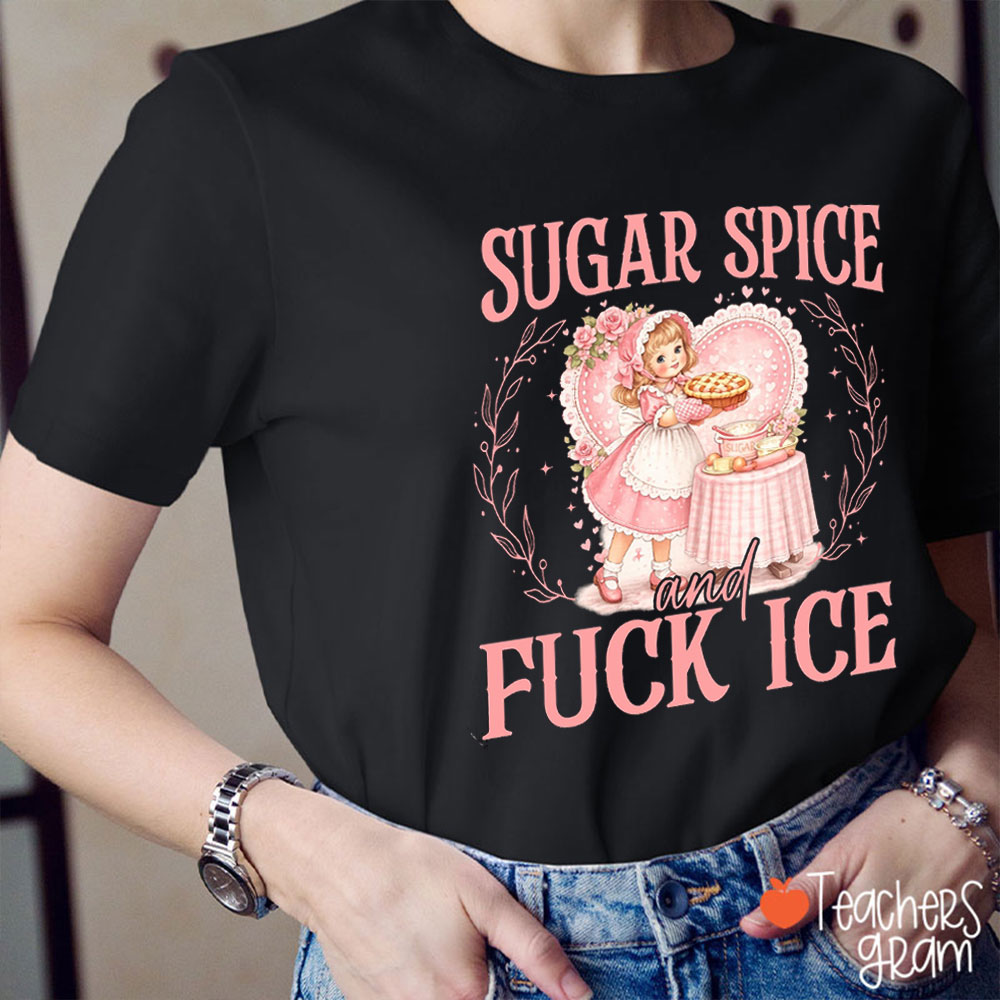 Sugar Spice And Fxxk ICE FDT Teacher T-Shirt