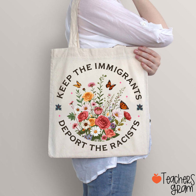 Keep The Immigrants Deport The Racists Teacher Tote Bag