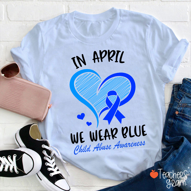 April Blue Heart For Child Abuse Awareness Teacher T-Shirt