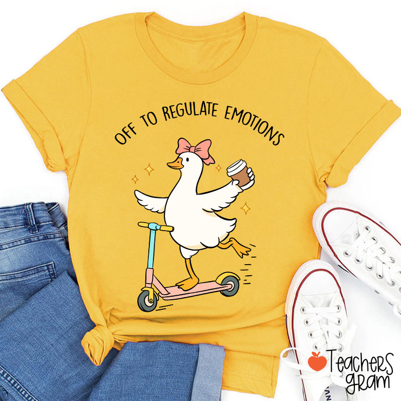 Off To Regulate Emotions Teacher T-Shirt