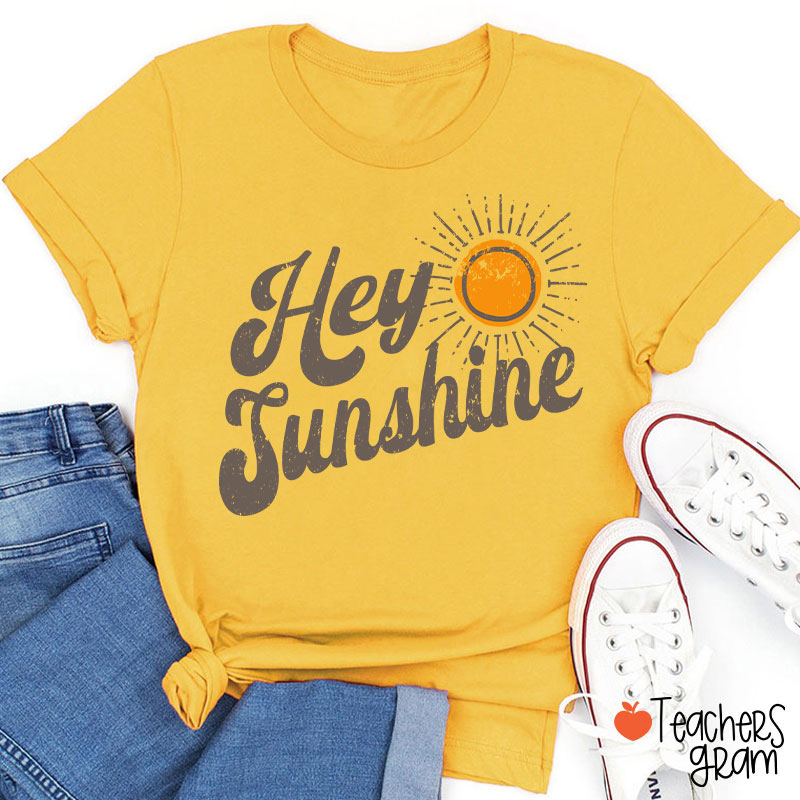 Hey Sunshine Teacher T-Shirt