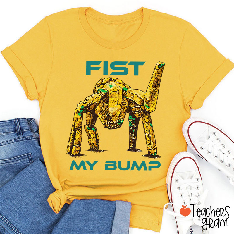 Fist My Bump Teacher T-Shirt