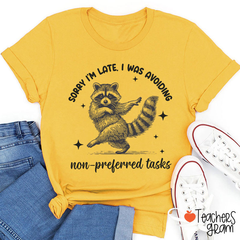 Dancing Raccoon Sorry I'm Late Teacher T-Shirt