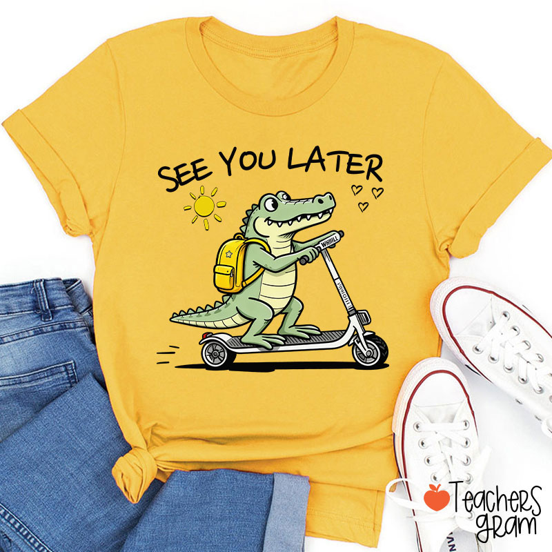 See You Later Teacher T-Shirt