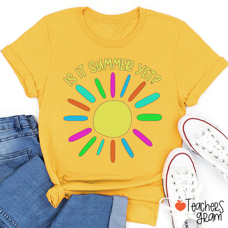 Is It Summer Yet Teacher T-Shirt