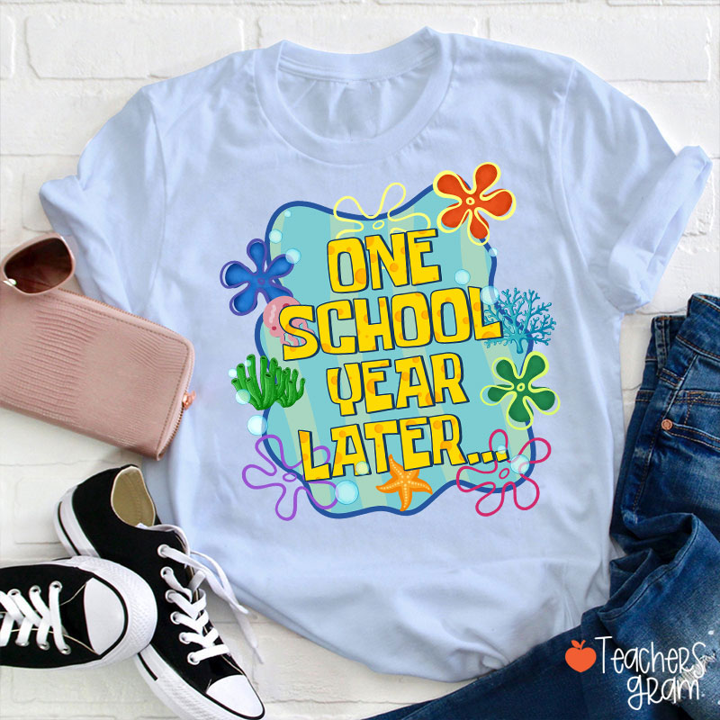 One School Year Later Teacher T-Shirt
