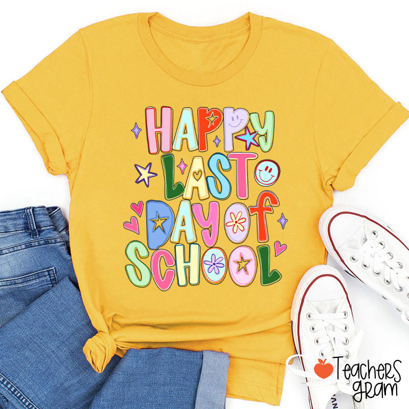 Happy Last Day Of School Teacher T-Shirt