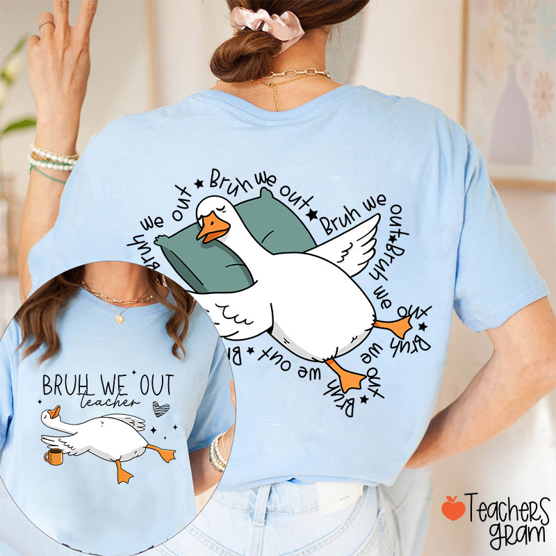 Bruh We Out Teacher Two Sided T-Shirt