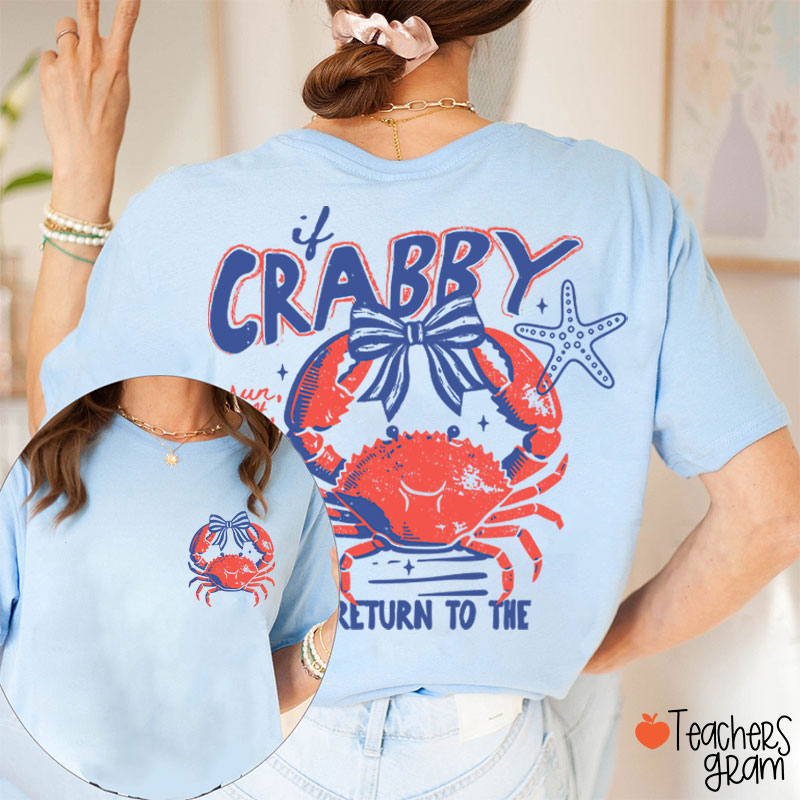 If Crabby Please Return To The Beach Teacher Two Sided T-Shirt