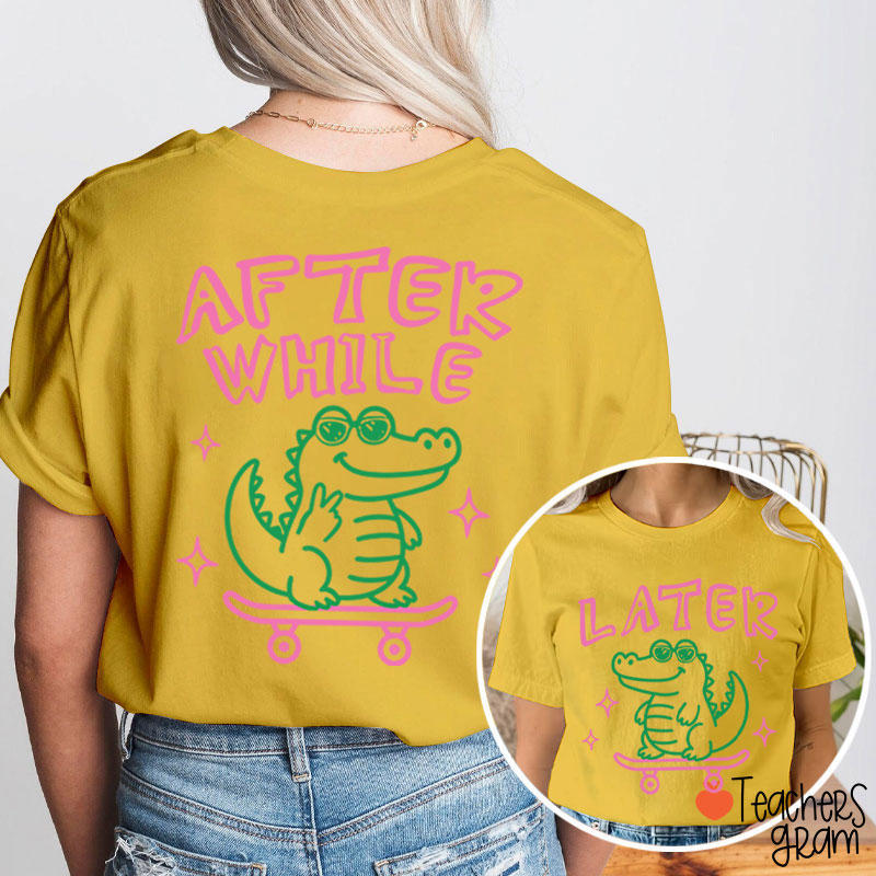 Funny Summer Later Gator After While Crocodile Teacher Two Sided T-Shirt
