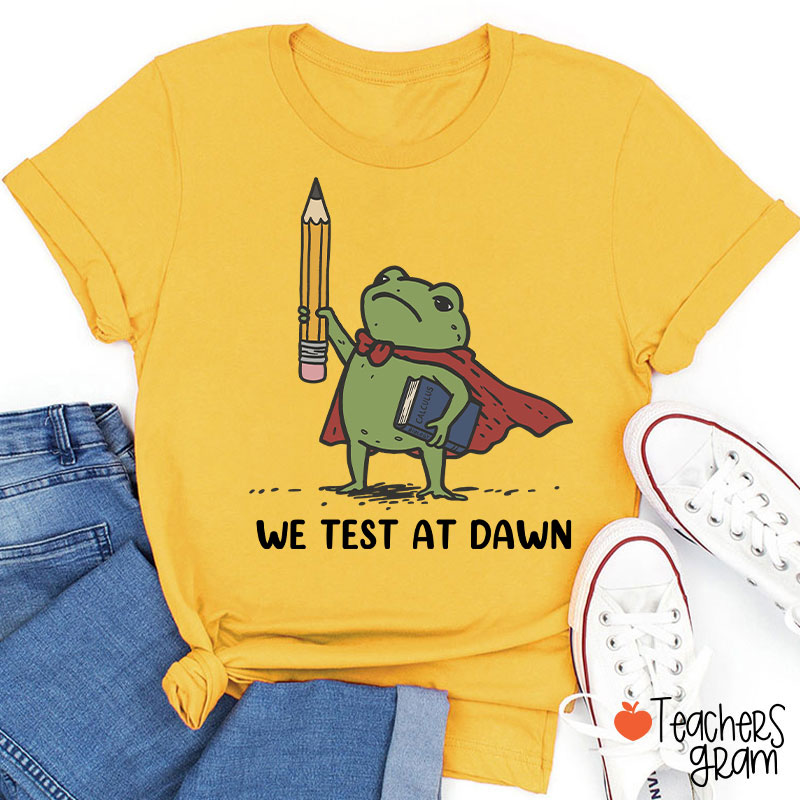 We Test At Dawn Frog Teacher T-Shirt