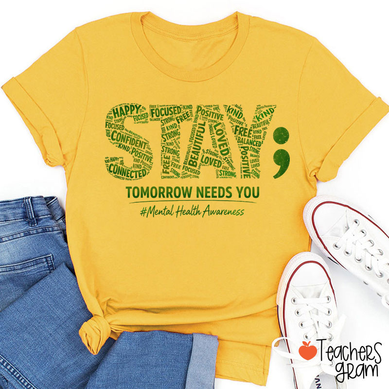 Tomorrow Needs You Mental Health Awareness Teacher T-Shirt