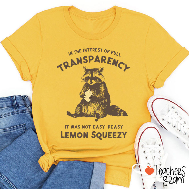 In The Interest Of Full Transparency Teacher T-Shirt