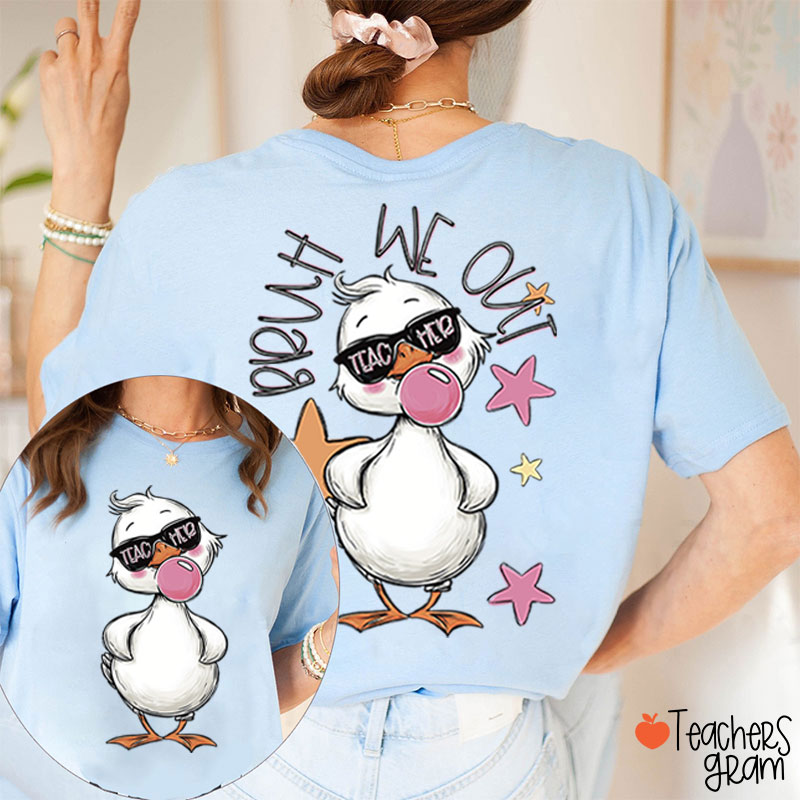 Bruh We Out Duck Teacher Two Sided T-Shirt