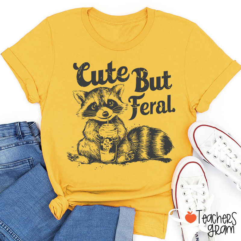 Cute But Feral Teacher T-Shirt