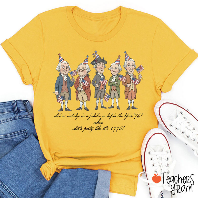 Let's Party Like It's 1776 Teacher T-Shirt