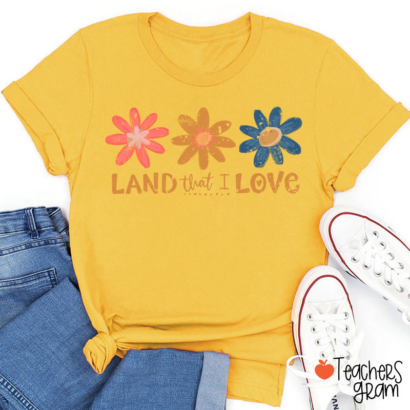 Land That I Love Teacher T-Shirt