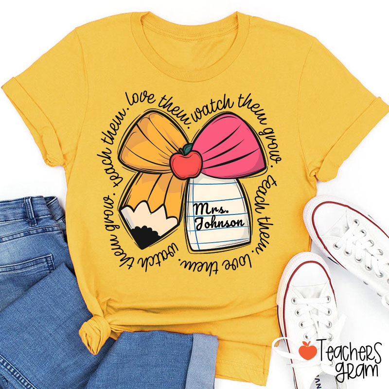 Personalized Teacher Name Love Them Watch Them Grow Teacher T-Shirt