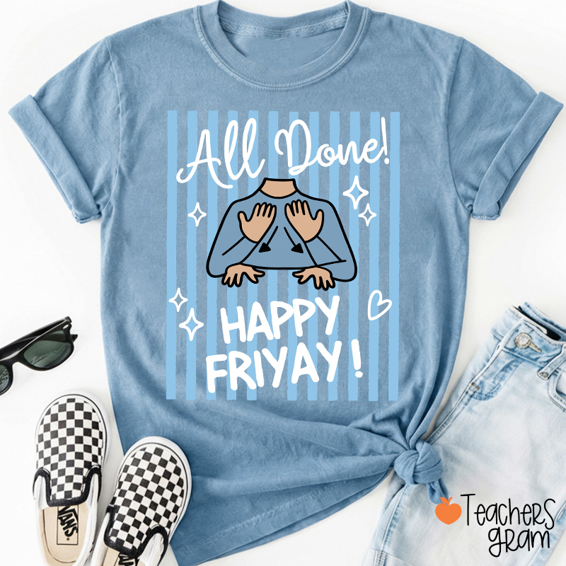 All Done Happy Friyay Blue Stripes Teacher T-Shirt