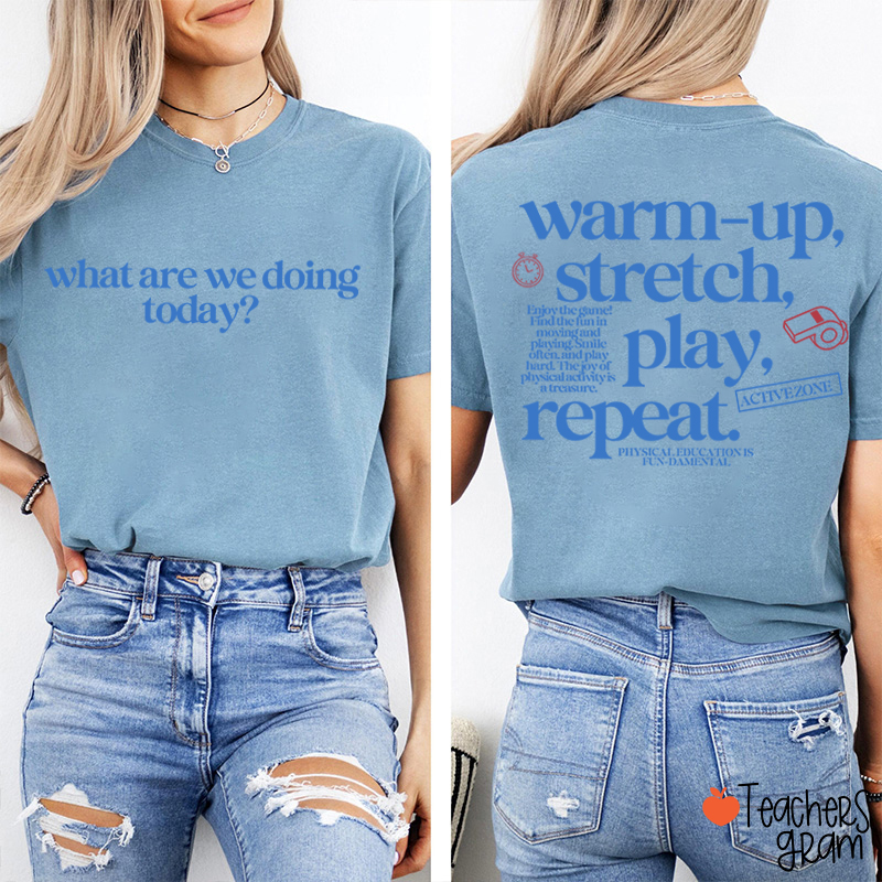 PE Teacher Warm Up Stretch Play Repeat Graphic Teacher Two Sided T‑Shirt