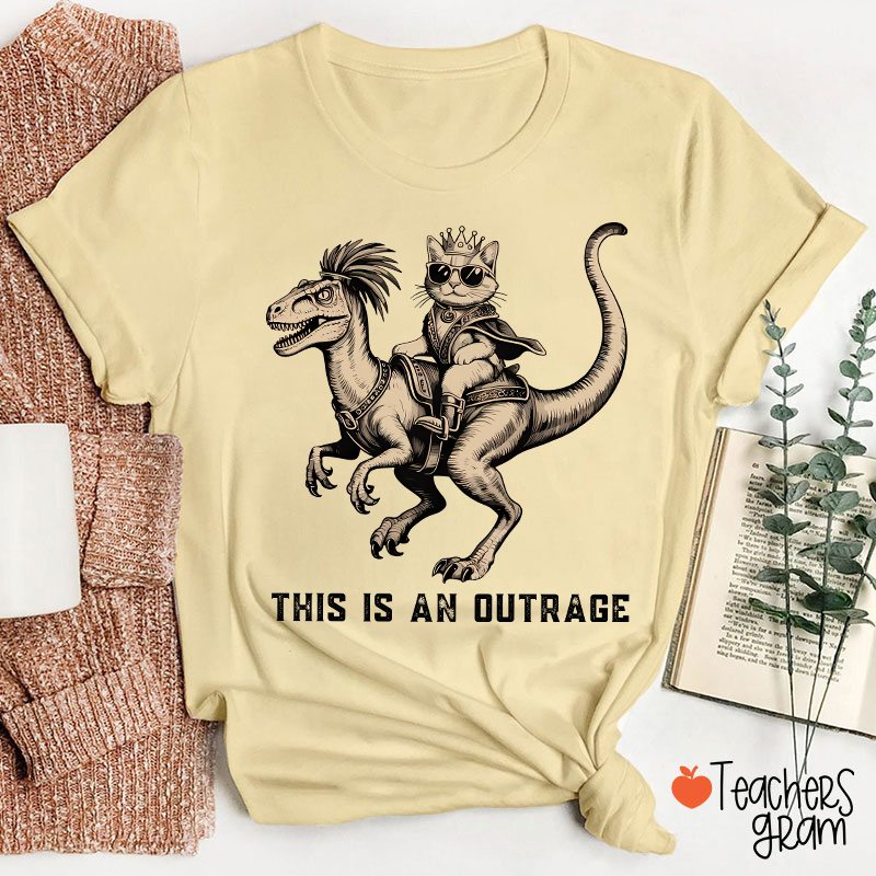 This Is An Outrage Teacher T-Shirt