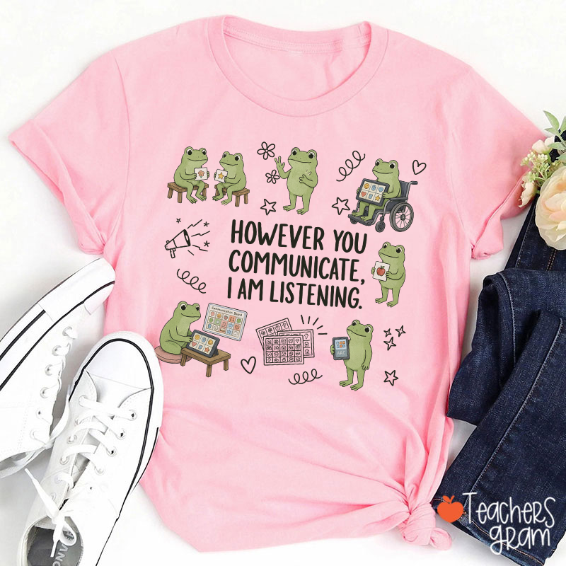 Cute Frogs However You Communicate I Am Listening Teacher T-Shirt