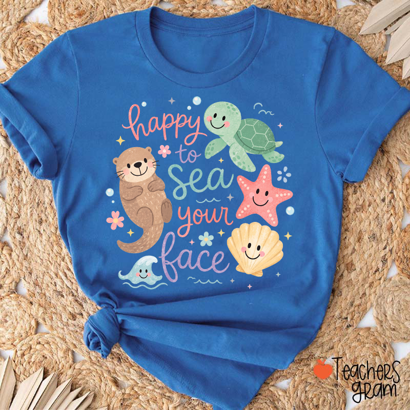 Happy To Sea Your Face Ocean Animal Teacher T-Shirt