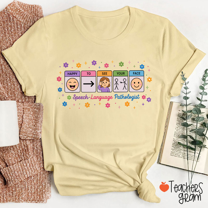 Happy To See Your Face Speech Language Pathologist Teacher T-Shirt