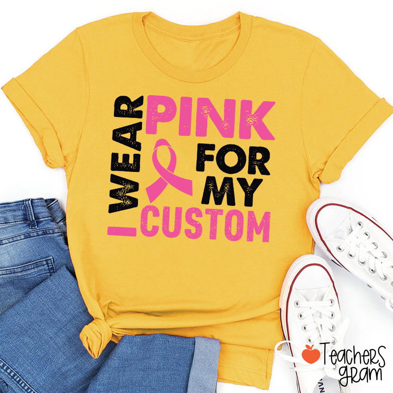 Personalized I Wear Pink For Teacher T-Shirt