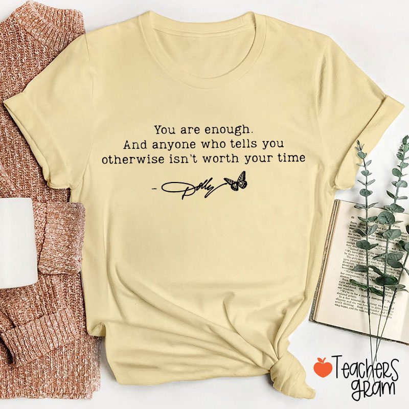 You Are Enough Dolly Signature Teacher T‑Shirt