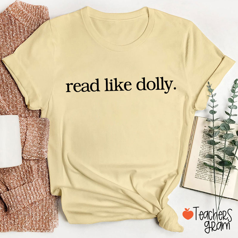 Read Like Dolly Simple Text Print Teacher T‑Shirt