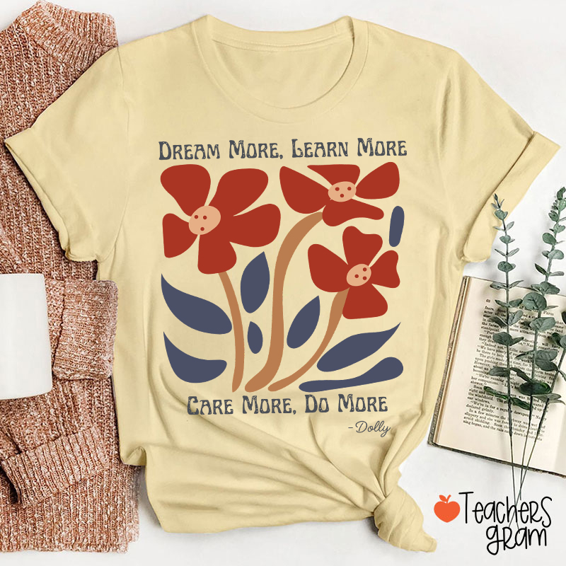 Dream More Learn More Teacher T-Shirt