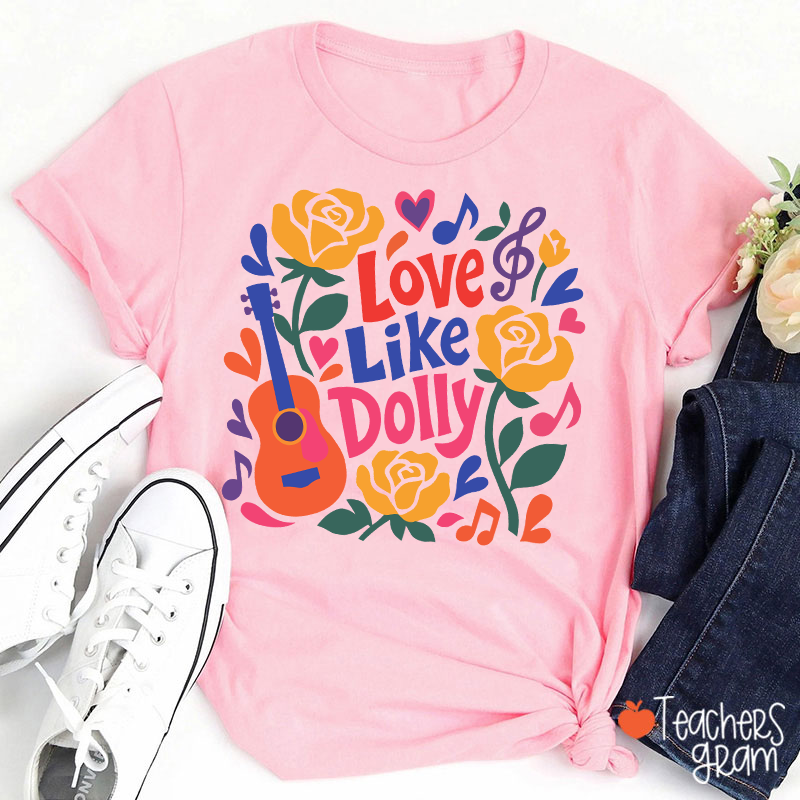 Love Like Dolly Bright Color Guitar Floral Music Note Western Country Quote Teacher T-Shirt