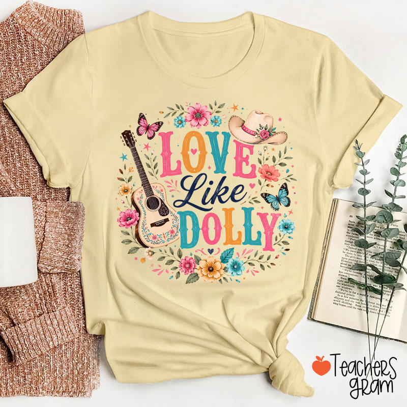 Love Like Dolly Guitar Cowboy Hat Floral Butterfly Teacher T‑Shirt