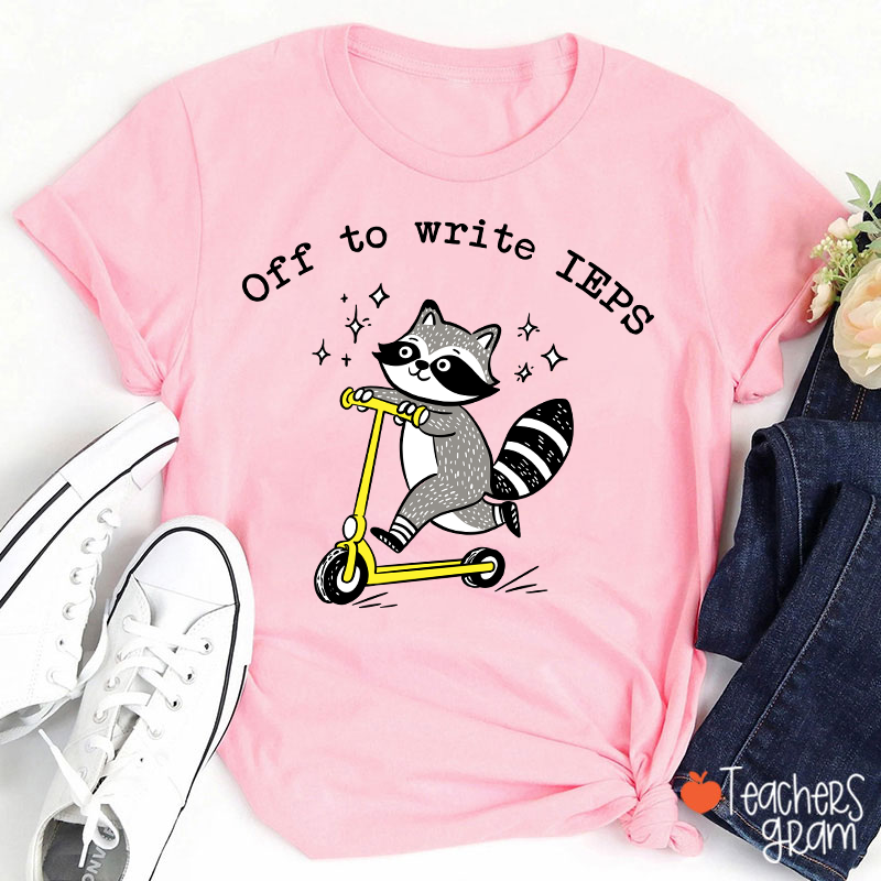 Funny Raccoon Off To Write IEPS Teacher T-Shirt