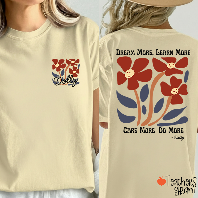 Dream More Learn More Care More Do More Floral Teacher Two Sided T-Shirt