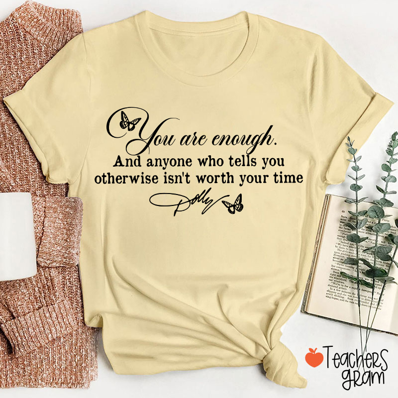 You Are Enough Dolly Quote Butterfly Teacher T-Shirt