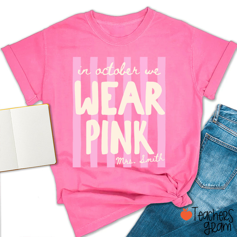 Personalized Name In October We Wear Pink Striped Teacher T-Shirt