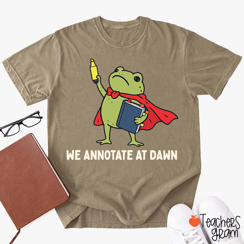We Annotate At Dawn Teacher T-Shirt