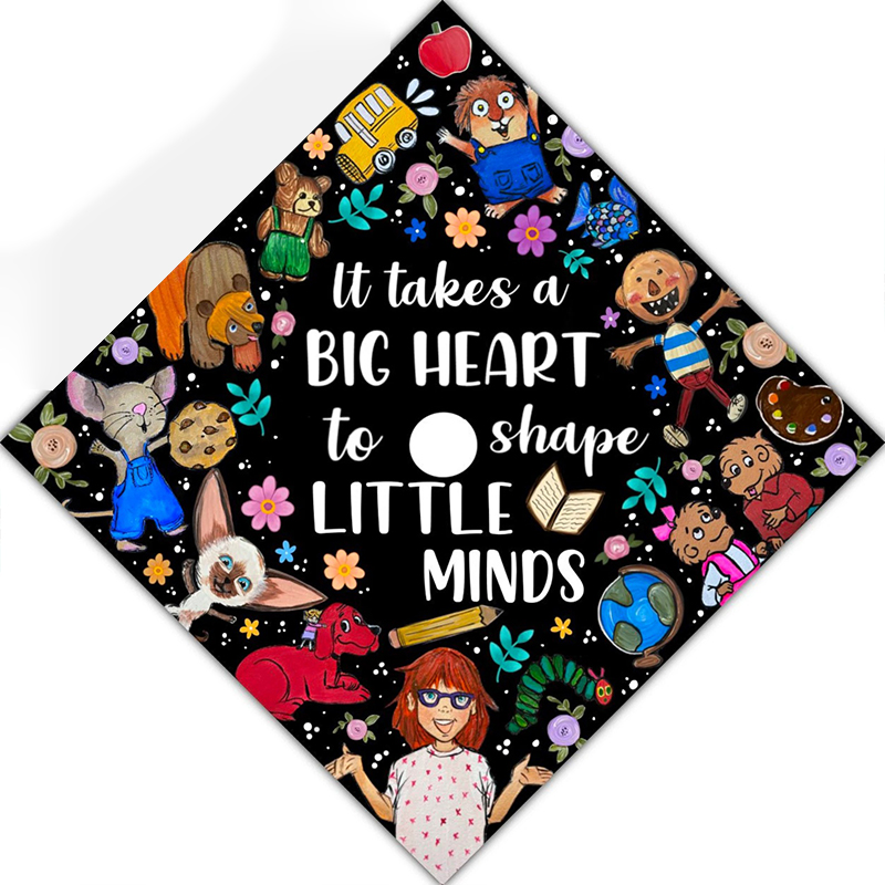 It Takes A Big Heart To Shape Little Minds Teacher Graduation Topper