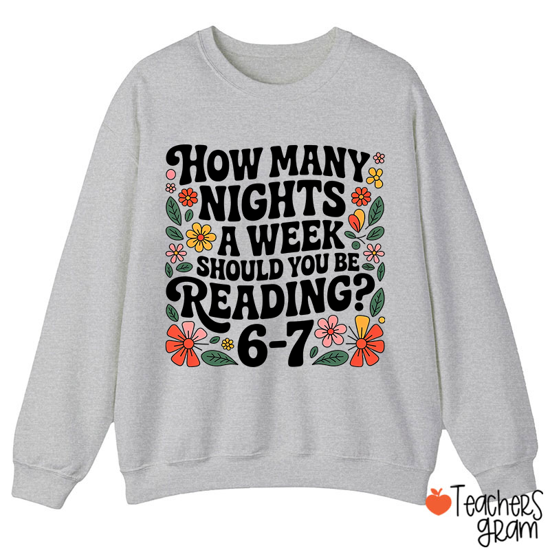 How Many Nights A Week Should You Be Reading 67 Teacher Sweatshirt