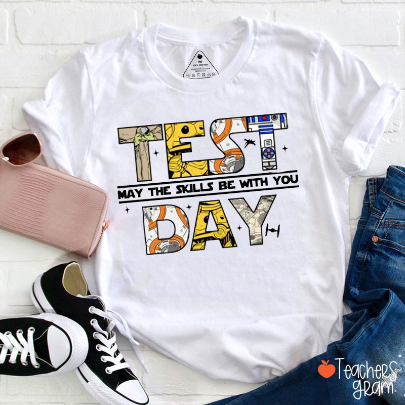 Test Day May The Skills Be With You Teacher T-Shirt