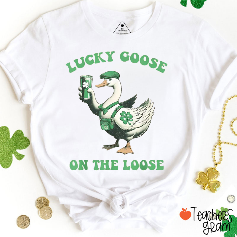 Lucky Goose On The Loose Teacher T-Shirt