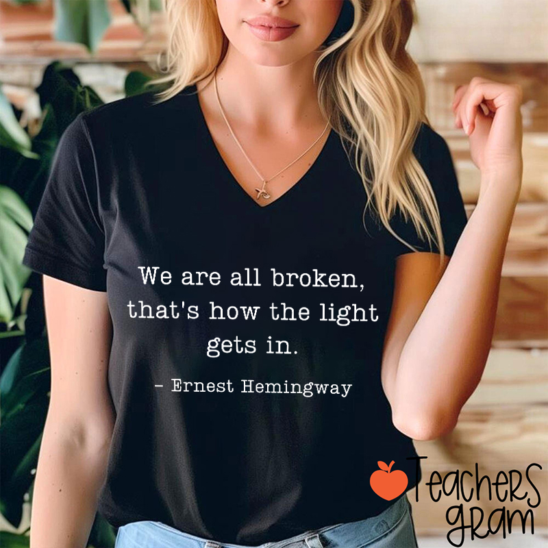 We Are Broken That's How The Light Gets In Teacher Female V-Neck T-Shirt