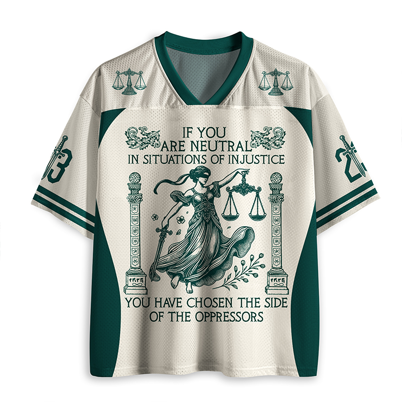 If You Are Neutral In Situations Of Injustice Teacher Mesh Jersey