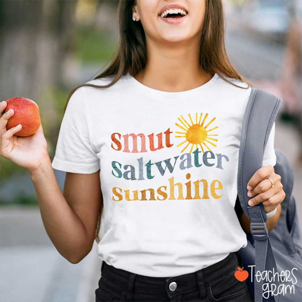 Smut Saltwater Sunshine Teacher T-Shirt