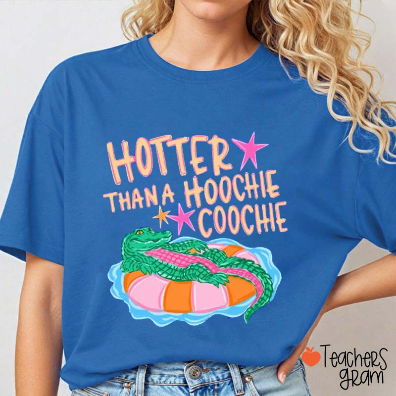 Hotter Than A Hoochie Coochie Teacher T-Shirt