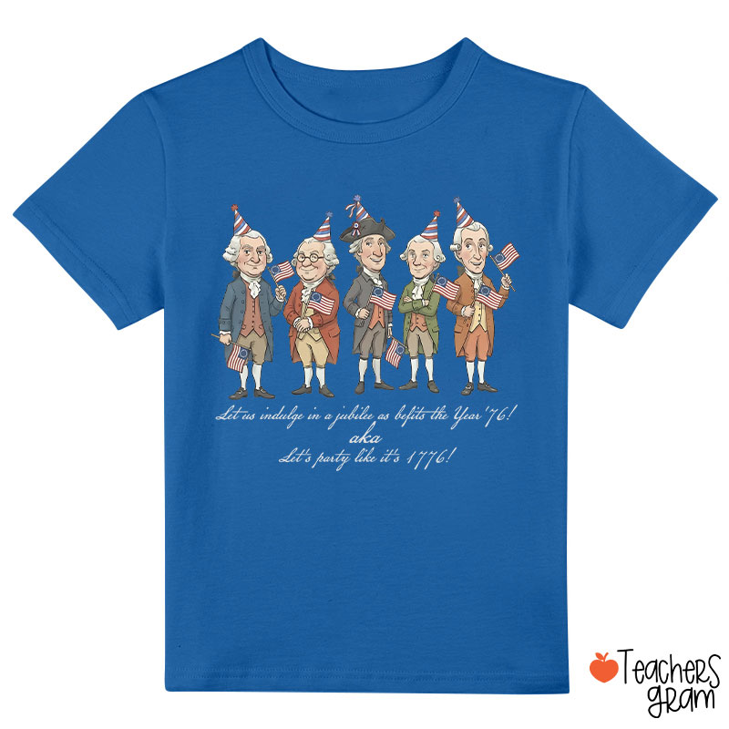 Let's Party Like It's 1776 Class T-Shirt