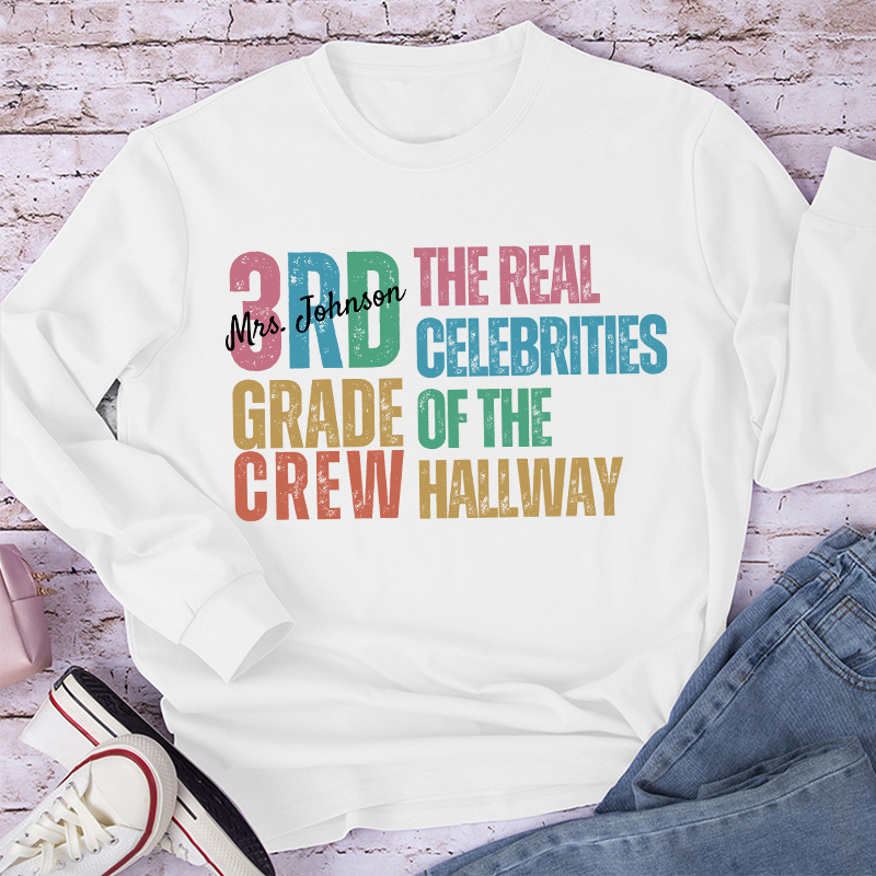 Personalized Name And Grade The Real Celebrities Of The Hallway Teacher Long Sleeve T-Shirt